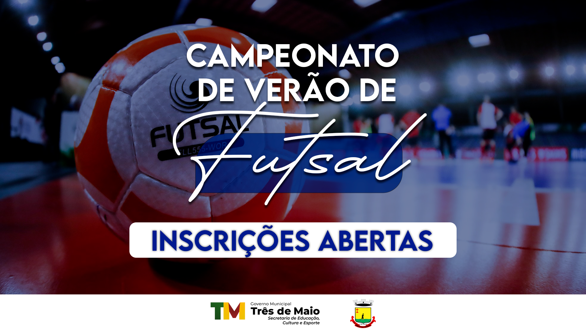 ABERTURA DAS INSCRIÇÕES DO CAMPEONATO MUNICIPAL DE VERÃO DE FUTSAL